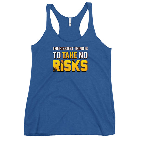 The Riskiest Thing Is To Take No Risks Women's Tank Top - Mainstream Freedom