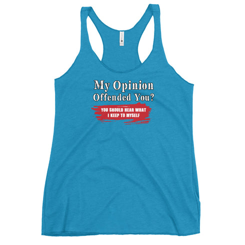My Opinion Offended You? You Should Hear What I Keep To Myself Women's Tank Top - Mainstream Freedom