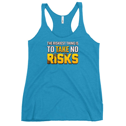 The Riskiest Thing Is To Take No Risks Women's Tank Top - Mainstream Freedom