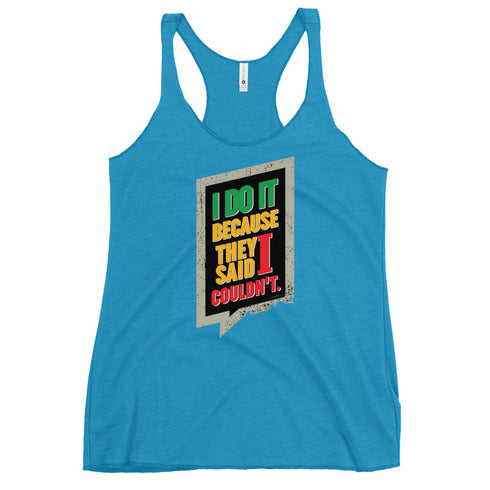 I Do It Because They Said I Couldn't Women's Tank Top - Mainstream Freedom