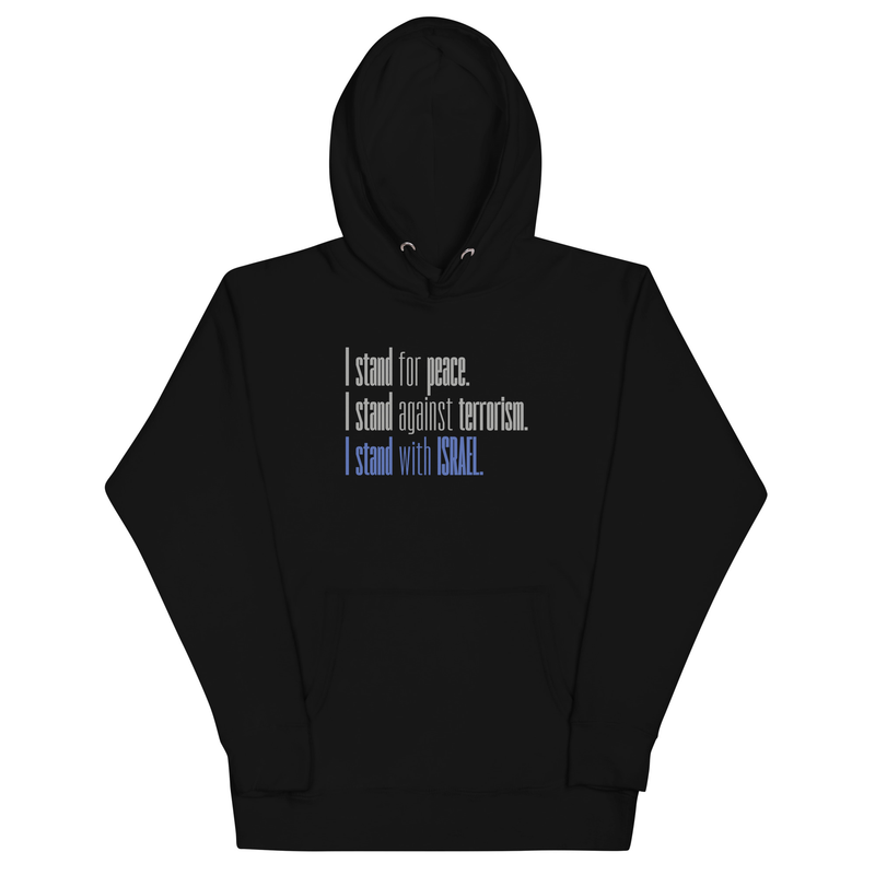 I stand for Peace. I stand against Terrorism. I stand with Israel. Unisex Hoodie
