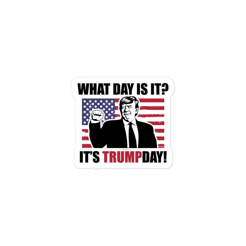 What Day Is It? It's Trump Day Bubble-free stickers