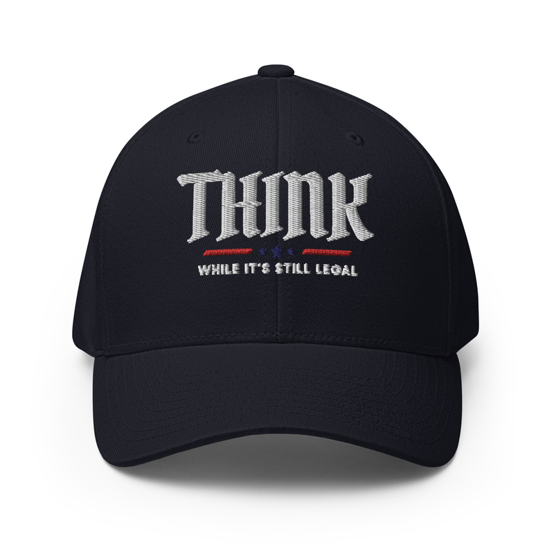 Think While Its Still Legal Structured Twill Cap