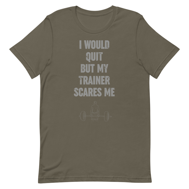 I Would Quit But My Trainer Scares Me t-shirt in Army, product mockup