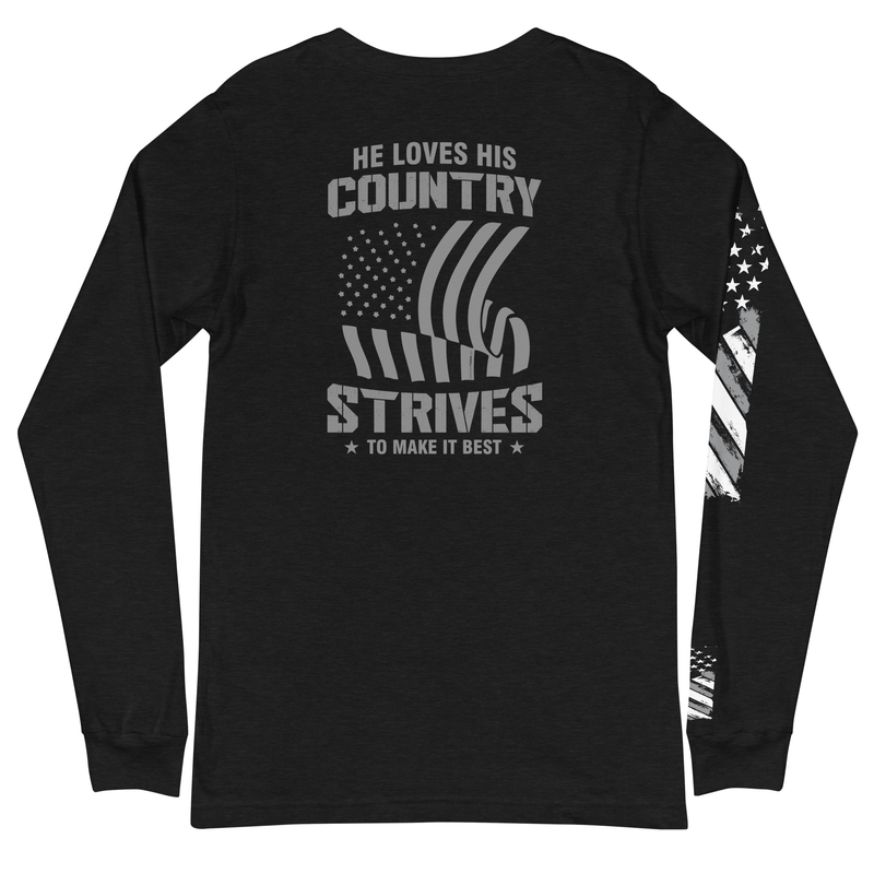He Loves His Country Strives To Make It Best Unisex Long Sleeve Tee (Back Design)