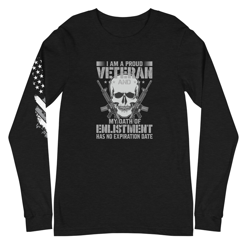 In stock I Am A Proud Veteran and My Oath Of Enlistment Has No Expiration Date Unisex Long Sleeve Tee
