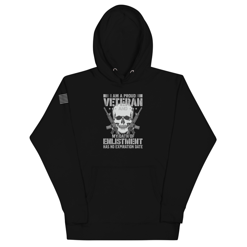 I Am A Proud Veteran and My Oath Of Enlistment Has No Expiration Date Unisex Hoodie