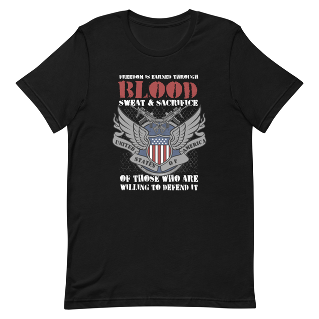 Freedom is Earned Through Blood Sweat & Sacrifice Of Those Who Are Willing To Defend It Unisex t-shirt, second view