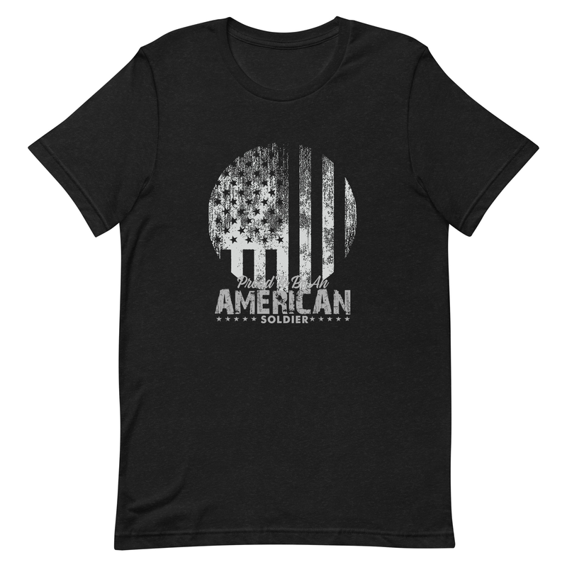 Proud To Be An American Soldier Unisex -Tshirt