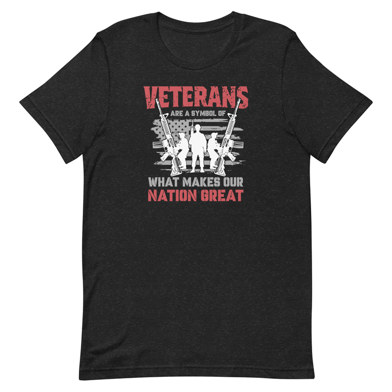 Veterans are a Symbol Of What Makes Our Nation Great Unisex t-shirt