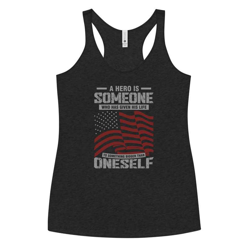 A Hero Is Someone Who Has Given His Life To Something Bigger Than Oneself Women's Tank Top