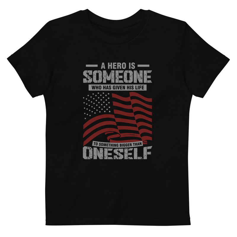 A Hero Is Someone Who Has Given His Life To Something Bigger Than Oneself Organic cotton kids t-shirt