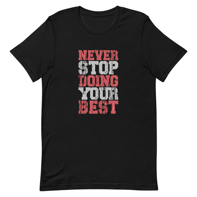 Never Stop Doing Your Best Unisex t-shirt, second view
