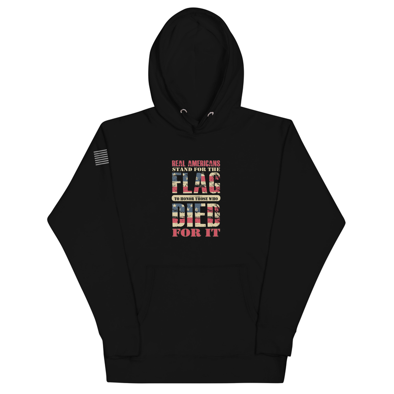 Real Americans Stand For The Flag To Honor Those Who Died For It Unisex Hoodie