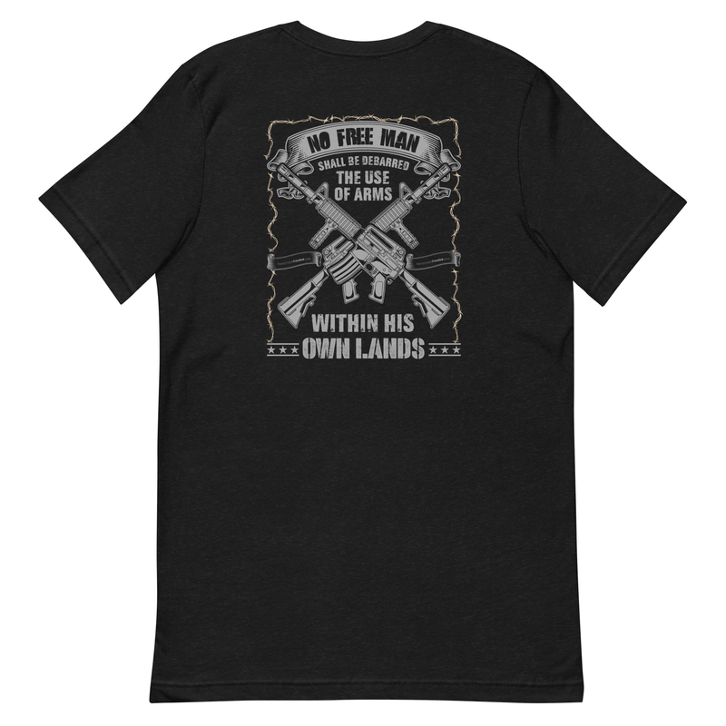 No Free Man Shall Be Debarred The Use Of Arms Within His Own Lands Unisex t-shirt (Back Design)
