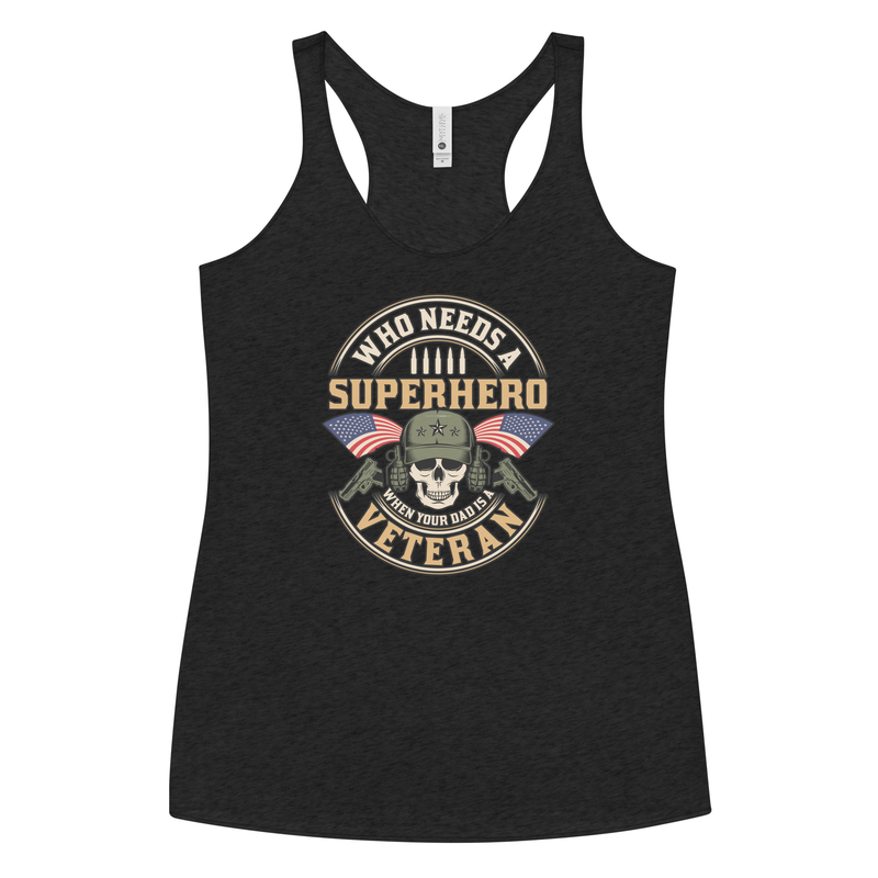 Who Needs A Superhero When Your Dad Is A Veteran Women's Tank Top