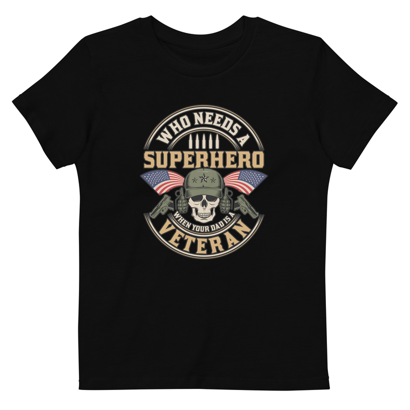 Who Needs A Superhero When Your Dad Is A Veteran Organic cotton kids t-shirt
