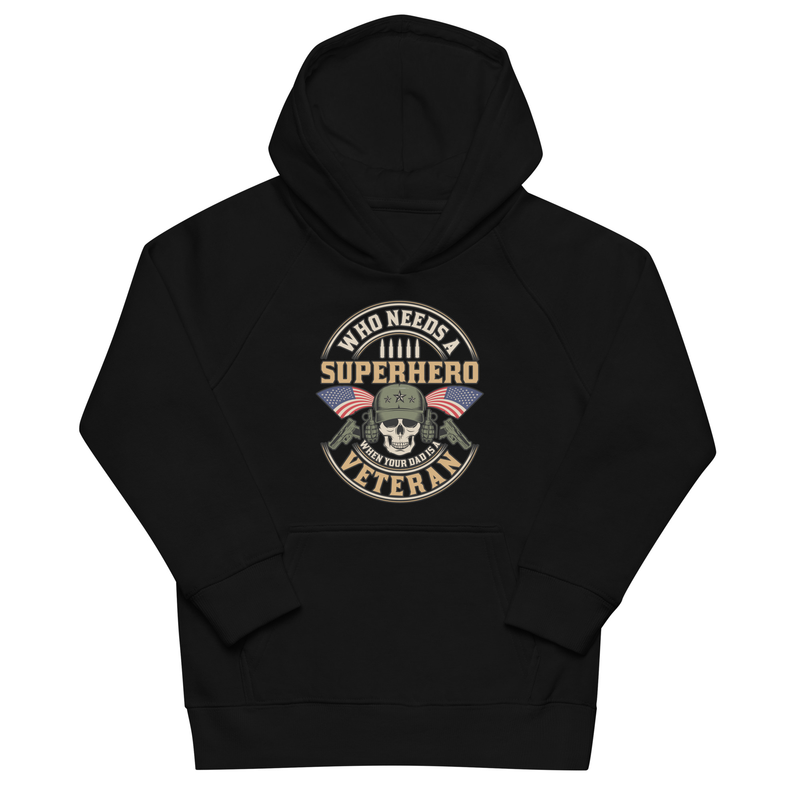 Who Needs A Superhero When Your Dad Is A Veteran Kids eco hoodie