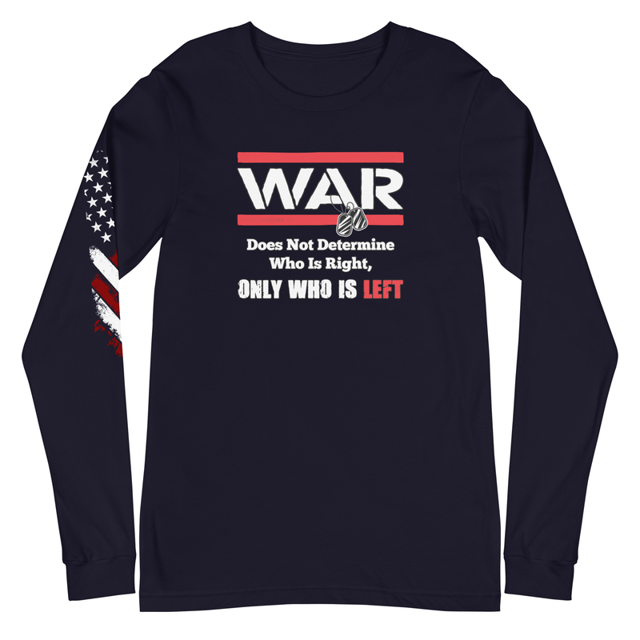 War Doesn't Determine Who is Right Only Who is Left Unisex Long Sleeve Tee, second view