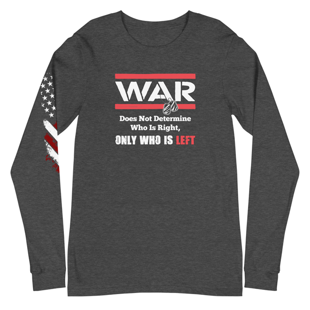 War Doesn't Determine Who Is Right long sleeve tee in Dark Grey Heather, product mockup