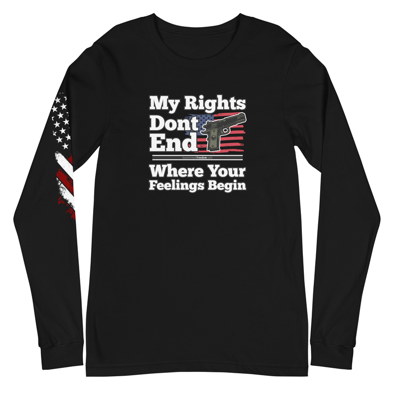 My Rights Don't End Where Your Feelings Begin Unisex Long Sleeve Tee