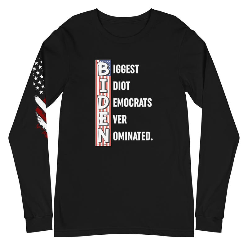 Biggest Idiot Democrats Ever Nominated. Biden Unisex Long Sleeve Tee