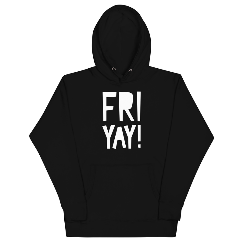Fri Yay! Unisex Hoodie