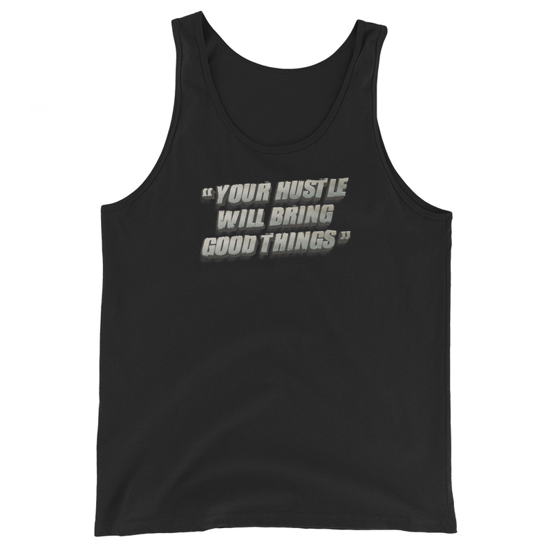 Your Hustle Will Bring Good Things Men's Tank Top
