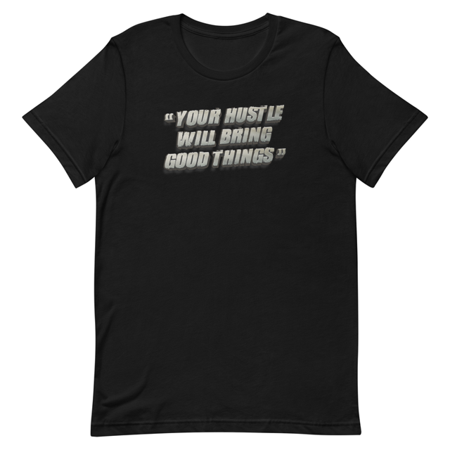 Your Hustle Will Bring Good Things Unisex t-shirt, second view