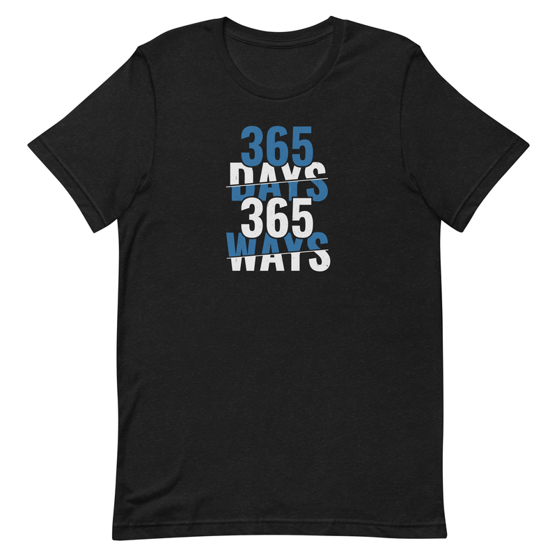 365 Days 365 Ways Unisex t-shirt