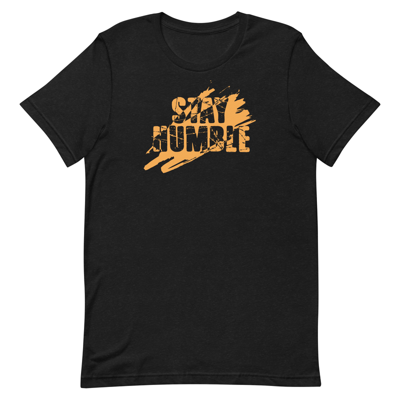 Stay Humble Motivational Personal Improvement Graphic t-shirt