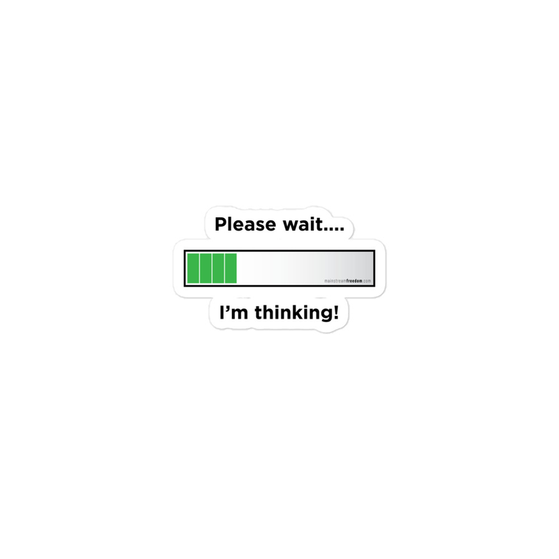 Please Wait. I'm Thinking Bubble-free stickers