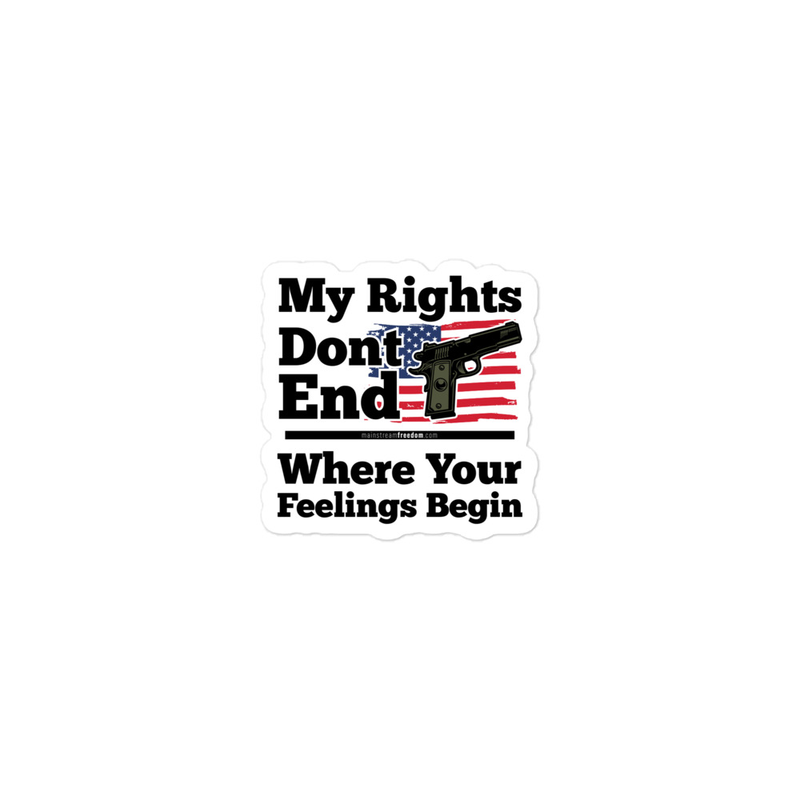 My Rights Don't End Where Your Feelings Begin Bubble-free stickers