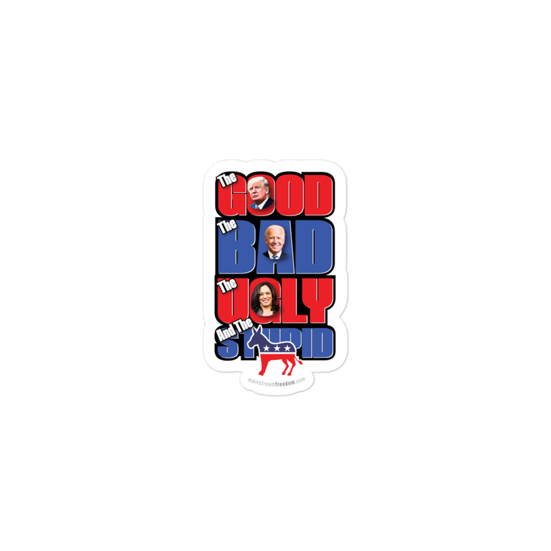 Good, Bad, Ugly, Stupid Political Bubble-free stickers