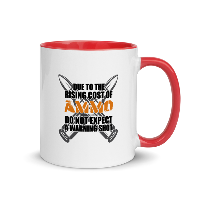 Due To The Rising Cost Of Ammo Do Not Expect A Warning Shot mug, Red colorway