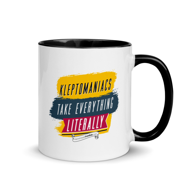 Kleptomaniacs Take Everything... Literally Mug with Color Inside