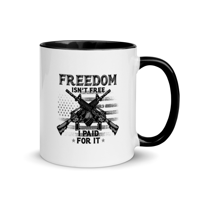 Freedom Isn't Free, I Paid For It Mug with Color Inside