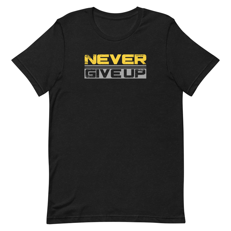 Never Give Up Unisex t-shirt
