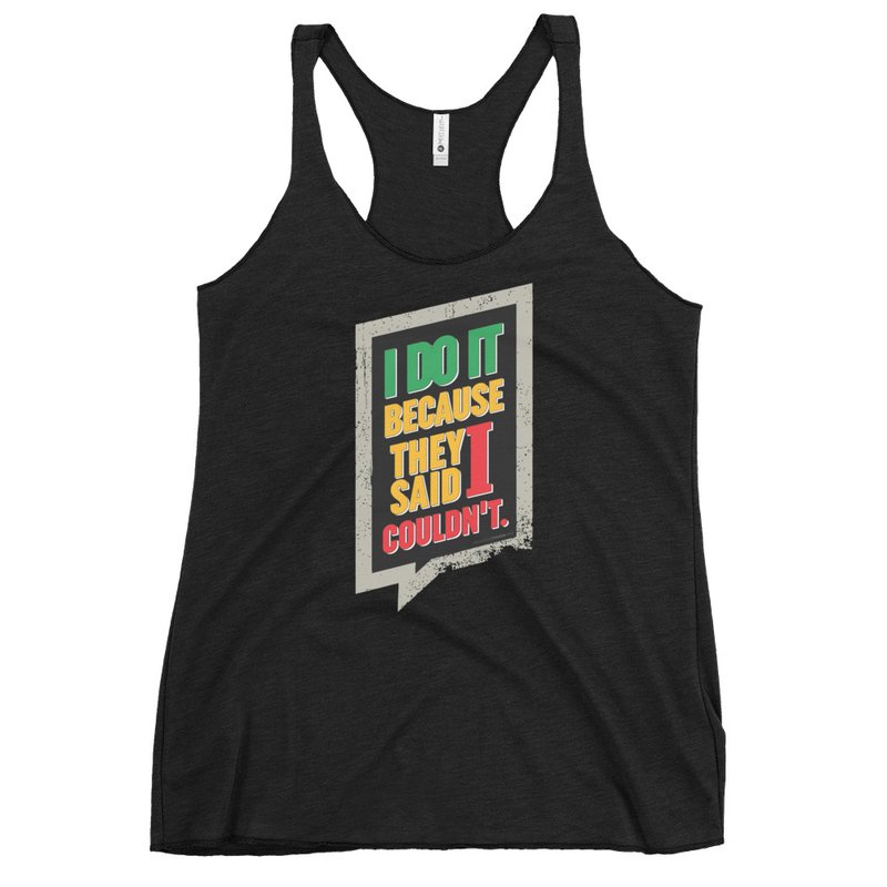 I Do It Because They Said I Couldn't Women's Tank Top