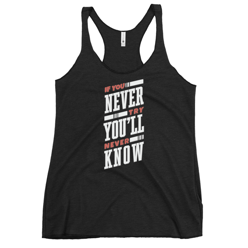 If You Never Try You'll Never Know Women's Tank Top