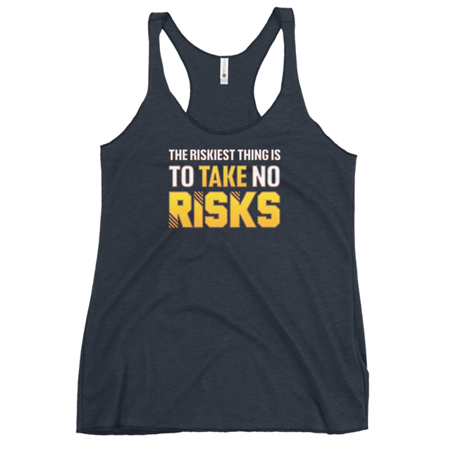 The Riskiest Thing Is To Take No Risks Women's Tank Top, second view