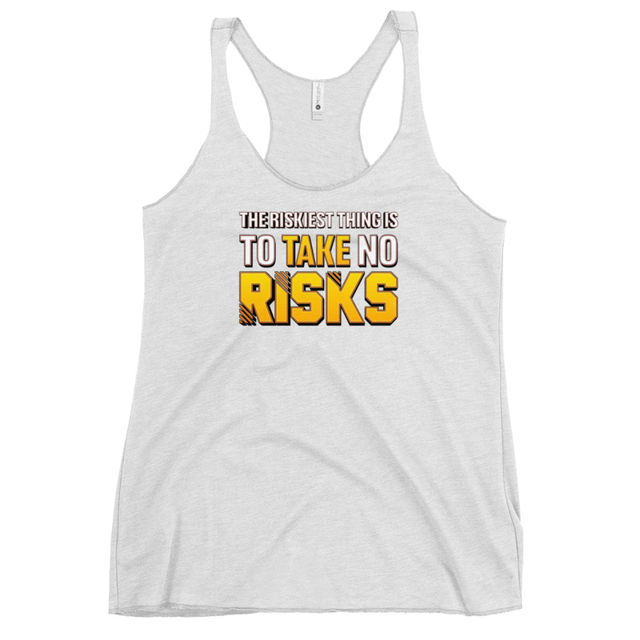 The Riskiest Thing Is To Take No Risks Women's Tank Top in Heather White, product mockup
