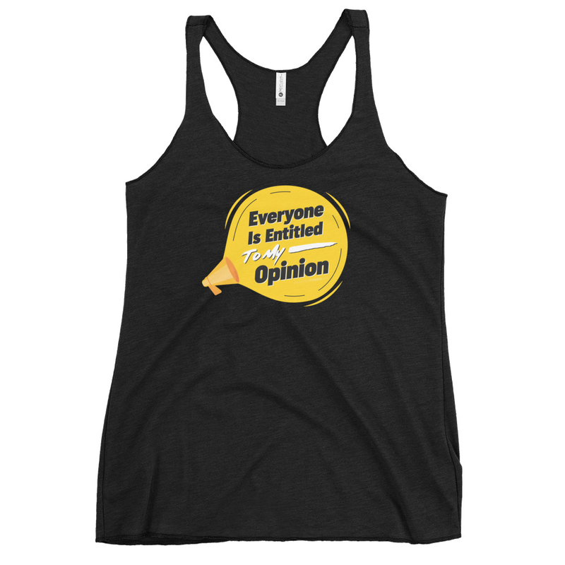 Everyone Is Entitled To My Opinion Women's Tank Top