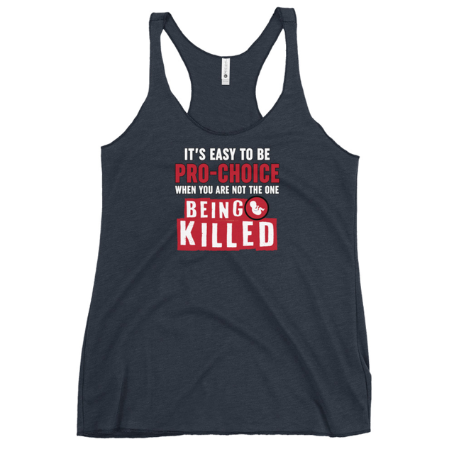 It's Easy to be Pro-Choice When You Are Not The One Being Killed - Anti-abortion Pro-Life Women's Tank Top, second view