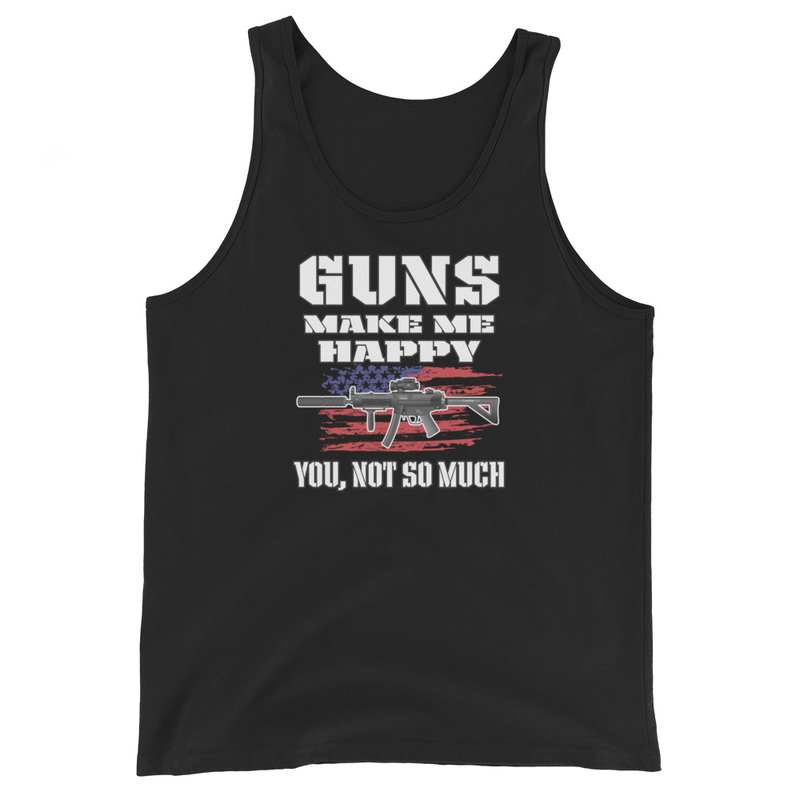 Guns Make Me Happy You, Not So Much - Men's Tank Top