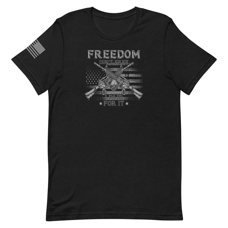 Freedom Isn't Free, I Paid For It Unisex t-shirt