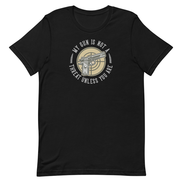 My Gun Is Not A Threat Unless You Are Unisex t-shirt, second view