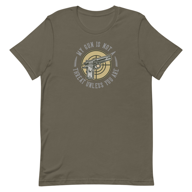 My Gun Is Not A Threat Unless You Are t-shirt in Army colorway, product mockup