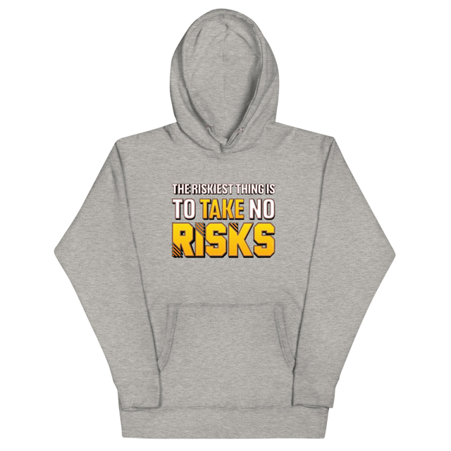 The Riskiest Thing Is To Take No Risks hoodie in Carbon Grey, product mockup