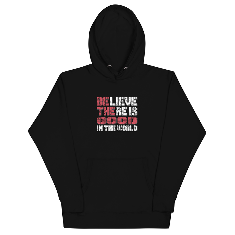 Believe There Is Good In The World Motivational Unisex Hoodie